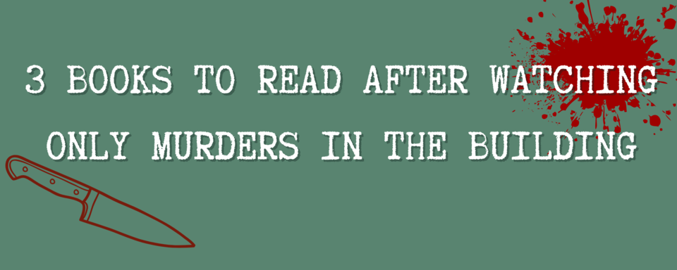 3 Books to Read After Watching Only Murders in the Building