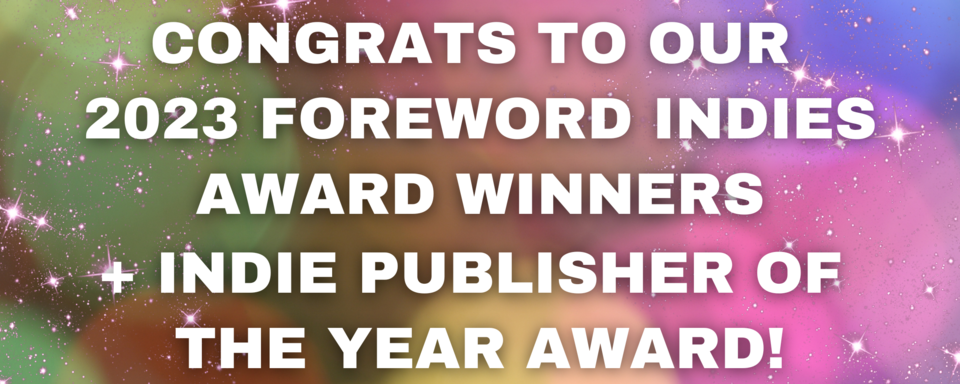 Celebrating CamCat Books’ 2023 Foreword INDIES Book of the Year Awards Winners + INDIE Publisher of the Year Award