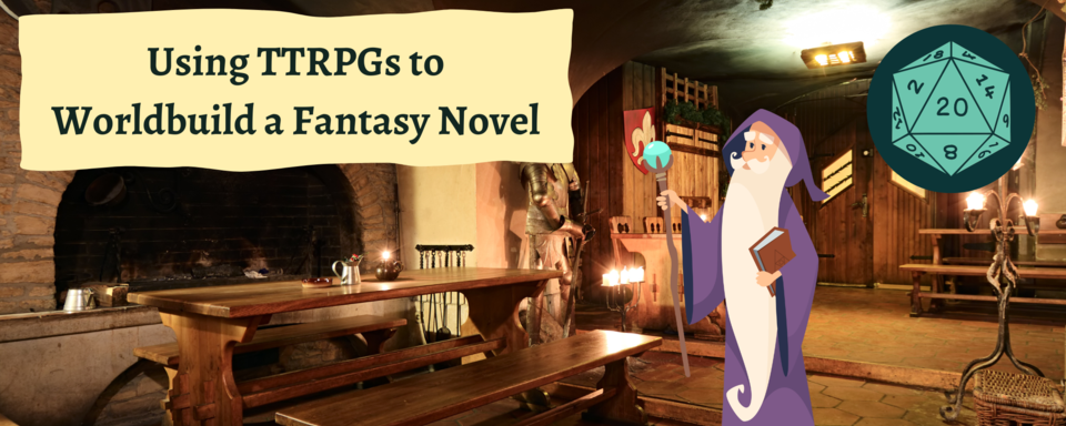 Using TTRPGs to Worldbuild a Fantasy Novel