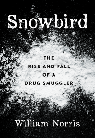 Snowbird - The Rise and Fall of a Drug Smuggler