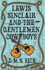 Fick_LEWIS-SINCLAIR-AND-THE-GENTLEMEN-COWBOYS_FC